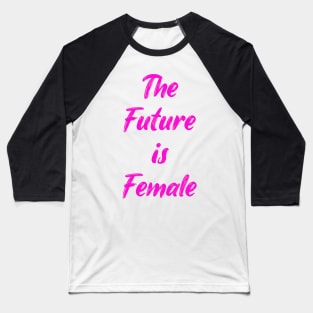 Feminist Future is Female Stickers Baseball T-Shirt